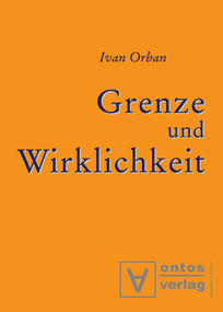 Grenze und Wirklichkeit (Gedanken über die Ursache von Gut und Böse) (German Edition) by Ivan Orban, 9783110320558