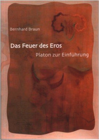 Das Feuer des Eros (Platon zur Einführung) (German Edition) by Bernhard Braun, 9783110320589