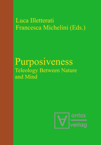 Purposiveness (Teleology Between Nature and Mind) (German Edition) by Luca Illetterati, Francesca Michelini, 9783110320992