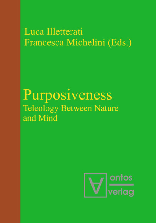 Purposiveness (Teleology Between Nature and Mind) (German Edition) by Luca Illetterati, Francesca Michelini, 9783110320992