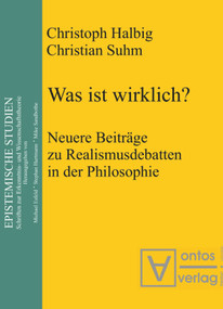 Was ist wirklich? (Neuere Beiträge zu Realismusdebatten in der Philosophie) (German Edition) by Christoph Halbig, Christian Suhm, 9783110322774