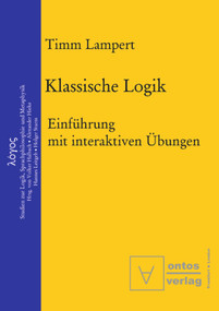 Klassische Logik (Einführung mit interaktiven Übungen) (German Edition) by Timm Lampert, 9783110323856