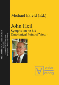 John Heil (Symposium on his Ontological Point of View) by Michael Esfeld, 9783110324457