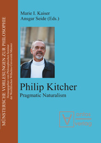 Philip Kitcher (Pragmatic Naturalism) by Marie I. Kaiser, Ansgar Seide, 9783110324518
