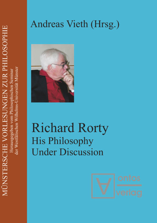Richard Rorty (His Philosophy Under Discussion) by Andreas Vieth, 9783110325317