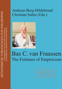 Bas van Fraassen (The Fortunes of Empiricism) by Andreas Berg-Hildebrand, Christian Suhm, 9783110325324