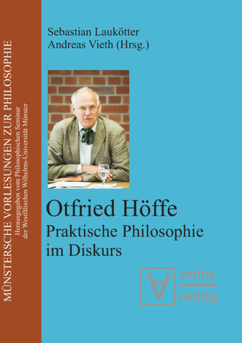Otfried Höffe (Praktische Philosophie im Diskurs) (German Edition) by Sebastian Laukötter, Andreas Vieth, 9783110329339
