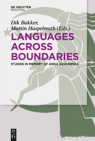 Languages Across Boundaries (Studies in Memory of Anna Siewierska) by Dik Bakker, Martin Haspelmath, 9783110331035