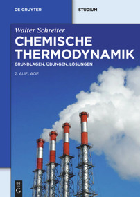 Chemische Thermodynamik (Grundlagen, Übungen, Lösungen) (German Edition) - 9783110331066 by Walter Schreiter, 9783110331066