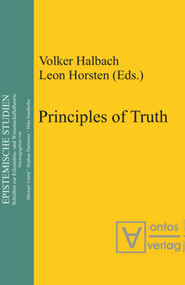 Principles of Truth ([conference "Truth, Necessity and Provability", which was held in Leuven, Belgium, from 18 to 20 November 1999]) by Volker Halbach, Leon Horsten, 9783110332483