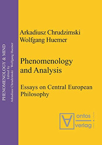 Phenomenology & Analysis (Essays in Central European Philosophy) by Arkadiusz Chrudzimski, Wolfgang Huemer, 9783110332742