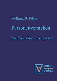 Personenverstehen (Zur Hermeneutik der Individualität) (German Edition) by Wolfgang R. Köhler, 9783110332957