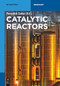 Catalytic Reactors by Basudeb Saha, Volkan Degirmenci, Kari Eränen, Volker Hessel, Stanislav Y. Ivanov, Teuvo Kilpiö, Sanjay M. Mahajani, Timothy Noël, Ajay K Ray, Evgeny Rebrov, Vincenzo Russo, Tapio Salmi, Elnaz Shahbazali, Goran Vladisavljevic, Qi Wang, Joseph Wood, 9783110332964