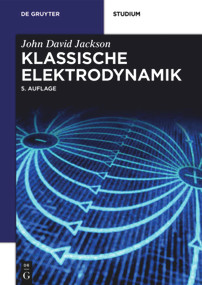 Klassische Elektrodynamik (German Edition) by John David Jackson, Christopher Witte, Martin Diestelhorst, Kurt Müller, 9783110334463