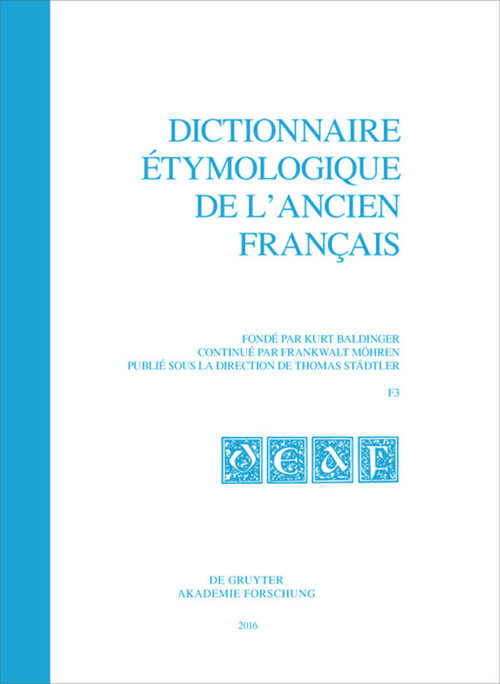 Dictionnaire étymologique de l'ancien français (DEAF). Buchstabe F. Fasc 3 (French Edition) by Kurt Baldinger, Thomas Städtler, 9783110341836
