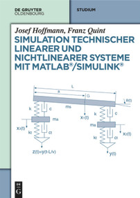Simulation technischer linearer und nichtlinearer Systeme mit MATLAB/Simulink (German Edition) by Josef Hoffmann, Franz Quint, 9783110343823