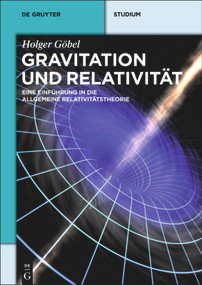 Gravitation und Relativität (Eine Einführung in die Allgemeine Relativitätstheorie) (German Edition) by Holger Göbel, 9783110344264