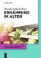 Ernährung im Alter (German Edition) by Dorothee Volkert, Ellen Freiberger, Eva Kiesswetter, Christian Kolb, Rainer Wirth, Gabrielle Sieber, 9783110344554
