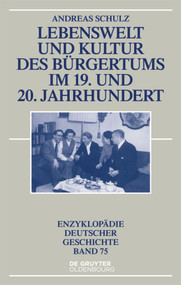 Lebenswelt und Kultur des Bürgertums im 19. und 20. Jahrhundert (German Edition) by Andreas Schulz, 9783110345810