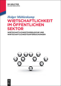Wirtschaftlichkeit im öffentlichen Sektor (Wirtschaftlichkeitsvergleiche und Wirtschaftlichkeitsuntersuchungen) (German Edition) by Holger Mühlenkamp, 9783110346657