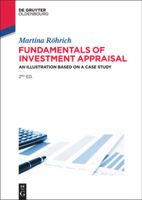 Fundamentals of Investment Appraisal (An Illustration based on a Case Study) by Martina Röhrich, 9783110347180