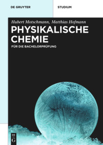 Physikalische Chemie (Für die Bachelorprüfung) (German Edition) by Hubert Motschmann, Matthias Hofmann, 9783110348774