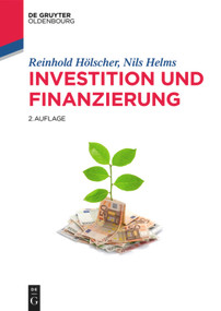 Investition und Finanzierung (German Edition) by Reinhold Hölscher, Nils Helms, 9783110349559