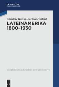 Lateinamerika 1800-1930 (German Edition) by Christine Hatzky, Barbara Potthast, 9783110349993