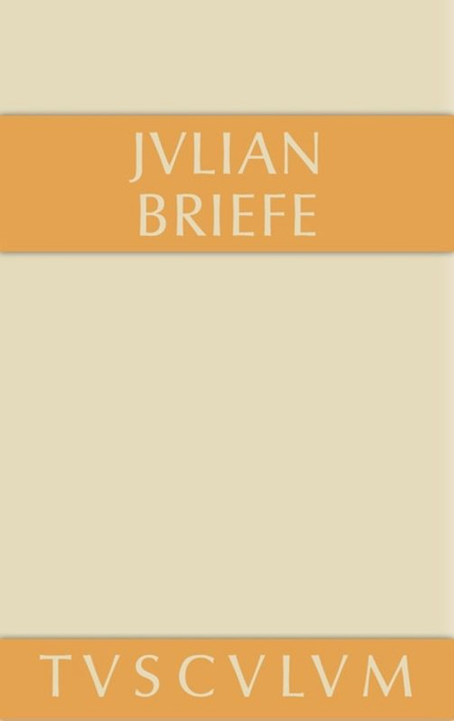 Briefe (Griechisch - deutsch) (German Edition) by Julian, Bertold K. Weis, 9783110353839