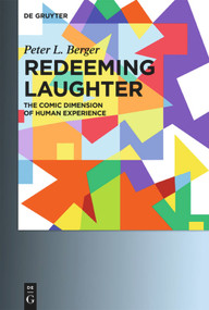 Redeeming Laughter (The Comic Dimension of Human Experience) by Peter L. Berger, 9783110353938