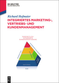 Integriertes Marketing-, Vertriebs- und Kundenmanagement (German Edition) by Richard Hofmaier, 9783110354294