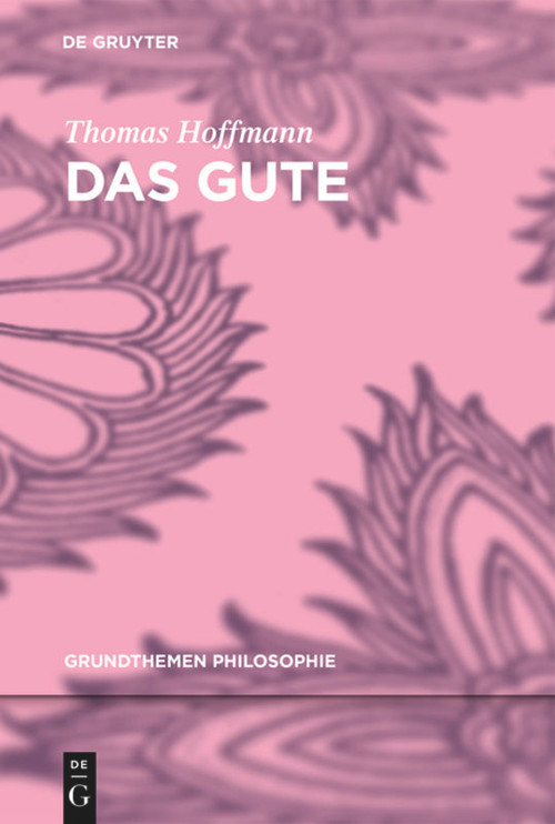 Das Gute (German Edition) by Thomas Hoffmann, 9783110355314