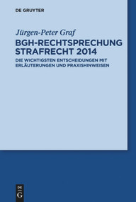 BGH-Rechtsprechung Strafrecht 2014 (Die wichtigsten Entscheidungen mit Erläuterungen und Praxishinweisen) (German Edition) by Jürgen-Peter Graf, 9783110355420