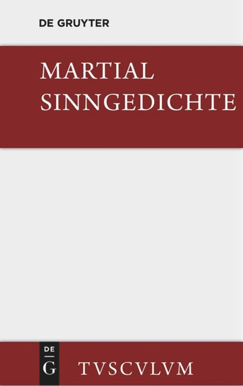 Sinngedichte (Urtext und Übertragung. Ausgewählt und zum Teil neu verdeutscht) (German Edition) by Martial, Horst Rüdiger, 9783110355550