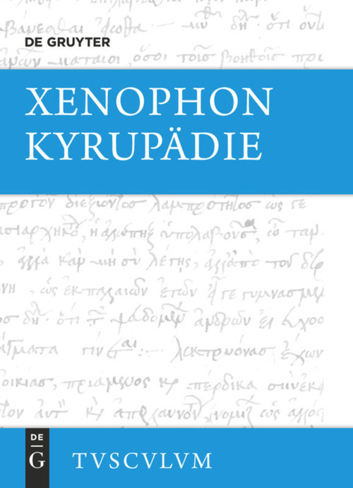 Kyrupädie / Die Erziehung des Kyros (Griechisch - deutsch) (German Edition) by Xenophon, Rainer Nickel, 9783110355987