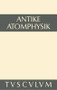 Antike Atomphysik (Texte zur antiken Atomlehre u. ihrer Wiederaufnahme in der Neuzeit. Griechisch/lateinisch/italienisch/deutsch) (German Edition) by Alfred Stückelberger, 9783110356151