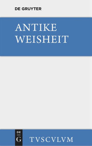 Antike Weisheit (Eine Sammlung lateinischer und griechischer Gedanken. Urtext und Übersetzung) (German Edition) by Ernst Heimeran, Michel Hofmann, 9783110357769