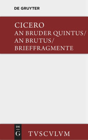 An Bruder Quintus. An Brutus. Brieffragmente / Epistulae ad Quintum fratrem. Epistulae ad Brutum. Fragmenta epistularum. Accedit Q... (German Edition) by Cicero, Helmut Kasten, 9783110357790