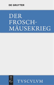 Der Froschmäusekrieg / Batrachomyomachia (Griechisch - deutsch) (German Edition) by Thassilo von Scheffer, 9783110357820