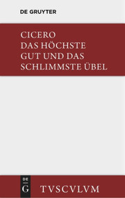 Das höchste Gut und das schlimmste Übel / De finibus bonorum et malorum (Lateinisch - deutsch) (German Edition) by Marcus Tullius Cicero, Alexander Kabza, 9783110357868