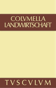 Über Landwirtschaft (Lateinisch - deutsch) (German Edition) by Columella, 9783110357899