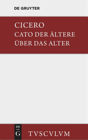 M. Tulli Ciceronis Cato maior de senectute / Cato der Ältere über das Alter (Lateinisch-deutsch) (German Edition) by Marcus Tullius Cicero, Max Faltner, 9783110357905