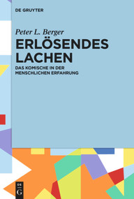 Erlösendes Lachen (Das Komische in der menschlichen Erfahrung) (German Edition) by Peter L. Berger, Joachim Kalka, 9783110359039