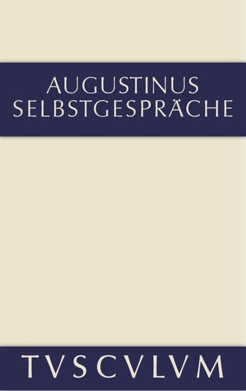 Selbstgespräche (Lateinisch und deutsch) (German Edition) by Aurelius Augustinus, Harald Fuchs, Hannspeter Müller, 9783110359602