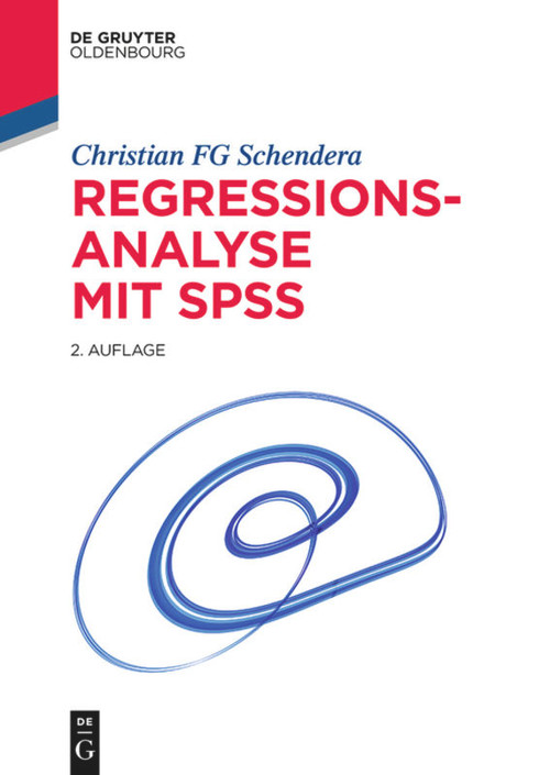 Regressionsanalyse mit SPSS (German Edition) by Christian FG Schendera, 9783110359855