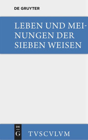 Leben und Meinungen der Sieben Weisen (Griechische und lateinische Quellen) (German Edition) by Bruno Snell, 9783110359886