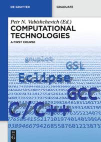 Computational Technologies (A First Course) by Petr N. Vabishchevich, 9783110359923
