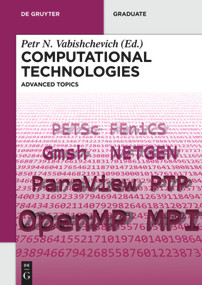 Computational Technologies (Advanced Topics) by Petr N. Vabishchevich, 9783110359947