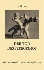 Tod des Peregrinos (Griechisch und Deutsch) (German Edition) by Lukian, Wilhelm Nestle, 9783110360271