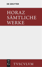 Sämtliche Werke (Lateinisch - deutsch) (German Edition) by Horaz, Hans Färber, Wilhelm Schöne, 9783110360356